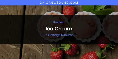 The Absolute Best Ice Cream in Chicago Suburbs