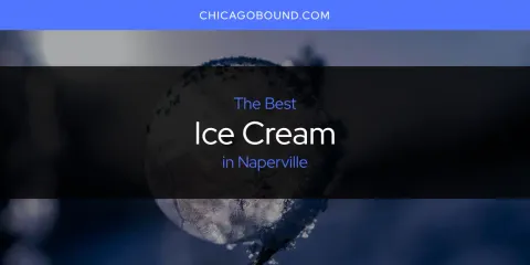Guide to Best Ice Cream in Naperville
