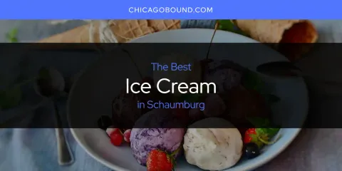 Best Ice Cream in Schaumburg: Our Expert Picks
