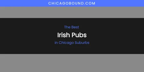 The Absolute Best Irish Pubs in Chicago Suburbs
