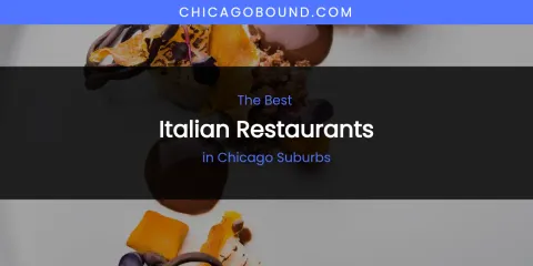 The Absolute Best Italian Restaurants in Chicago Suburbs