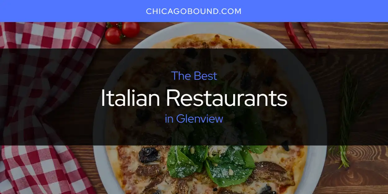 Best Italian Restaurants in Glenview: 2026 Ultimate Guide