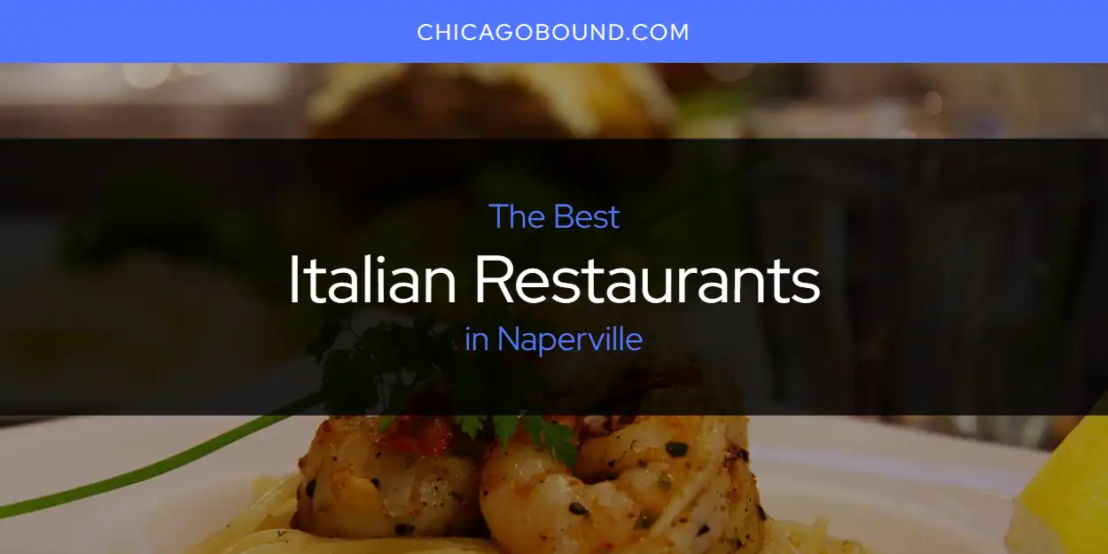 Best Italian Restaurants in Naperville: Complete Guide (2026)