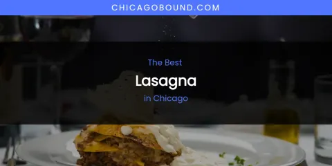 The Absolute Best Lasagna in Chicago