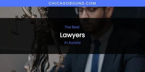 The Absolute Best Lawyers in Aurora