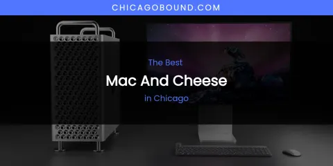 The Absolute Best Mac and Cheese in Chicago