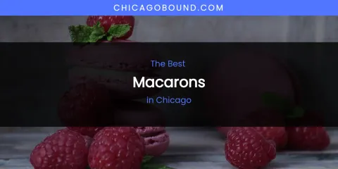 The Absolute Best Macarons in Chicago