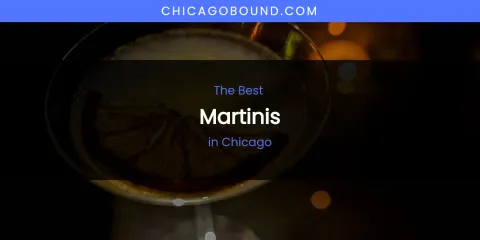 The Absolute Best Martinis in Chicago
