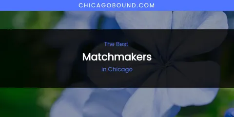 The Absolute Best Matchmakers in Chicago