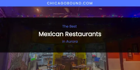 The Absolute Best Mexican Restaurants in Aurora