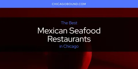 Chicago's Best Mexican Seafood Restaurants Spots