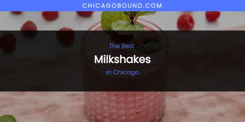 The Absolute Best Milkshakes in Chicago