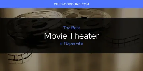 Discover the Best Movie Theater in Naperville