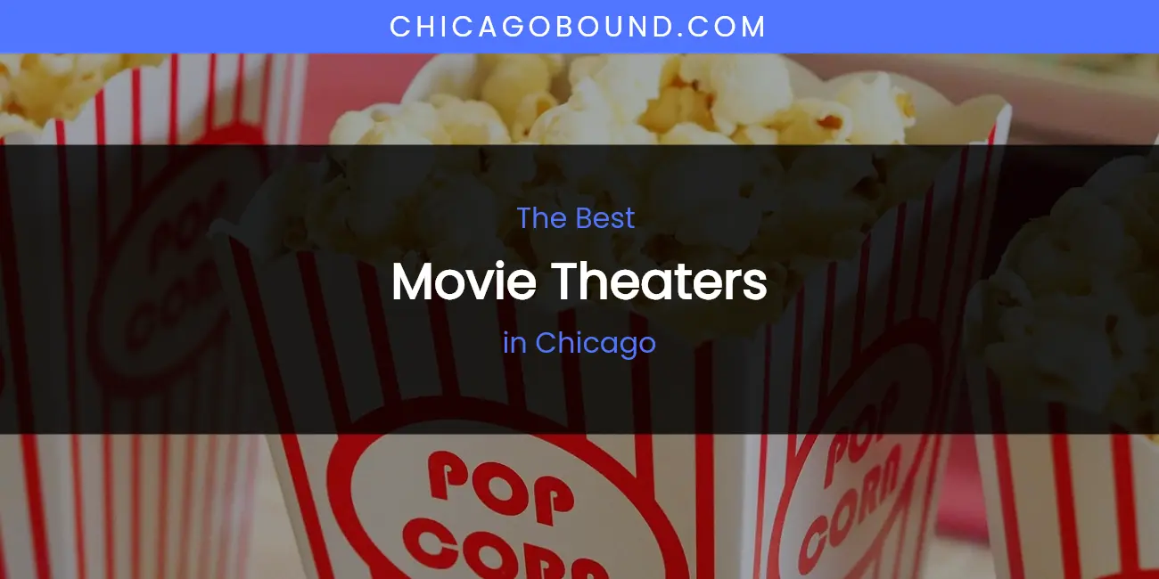 The Absolute Best Movie Theaters in Chicago featured