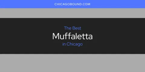 Discover the Best Muffaletta in Chicago