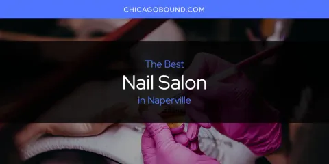 The Top-Rated Nail Salon in Naperville