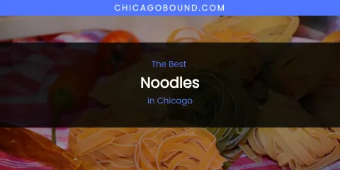 The Absolute Best Noodles in Chicago