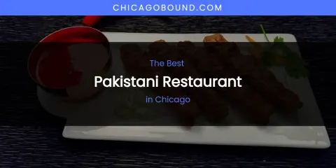 The Absolute Best Pakistani Restaurant in Chicago