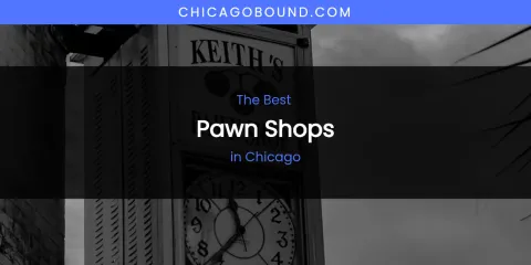 The Absolute Best Pawn Shops in Chicago