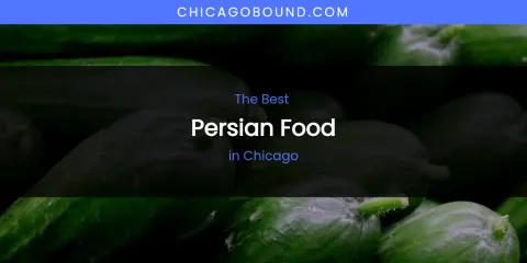The Absolute Best Persian Food in Chicago