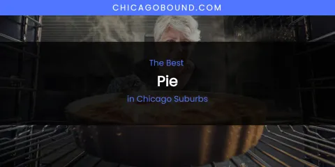 The Absolute Best Pie in Chicago Suburbs