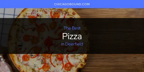 Deerfield's Best Pizza Spots