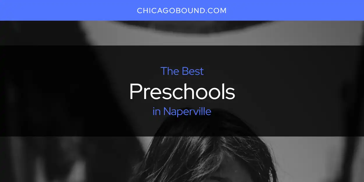 Best Preschools in Naperville: Complete Guide (2026)
