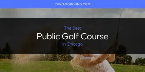 The Best Public Golf Course in Chicago List