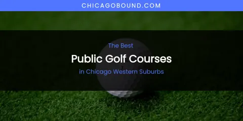 The Absolute Best Public Golf Courses in Chicago Western Suburbs