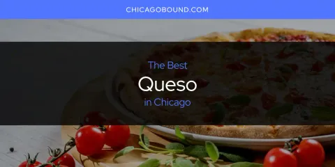 Discover the Best Queso in Chicago