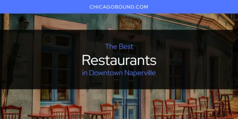 Best Restaurants in Downtown Naperville: Our Expert Picks