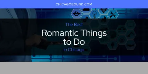 Best Romantic Things to Do in Chicago: Complete Guide