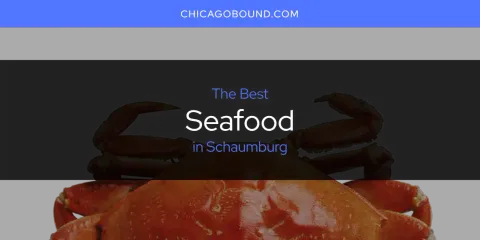 Best Seafood in Schaumburg: Our Expert Picks