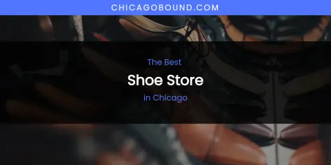 The Absolute Best Shoe Store in Chicago