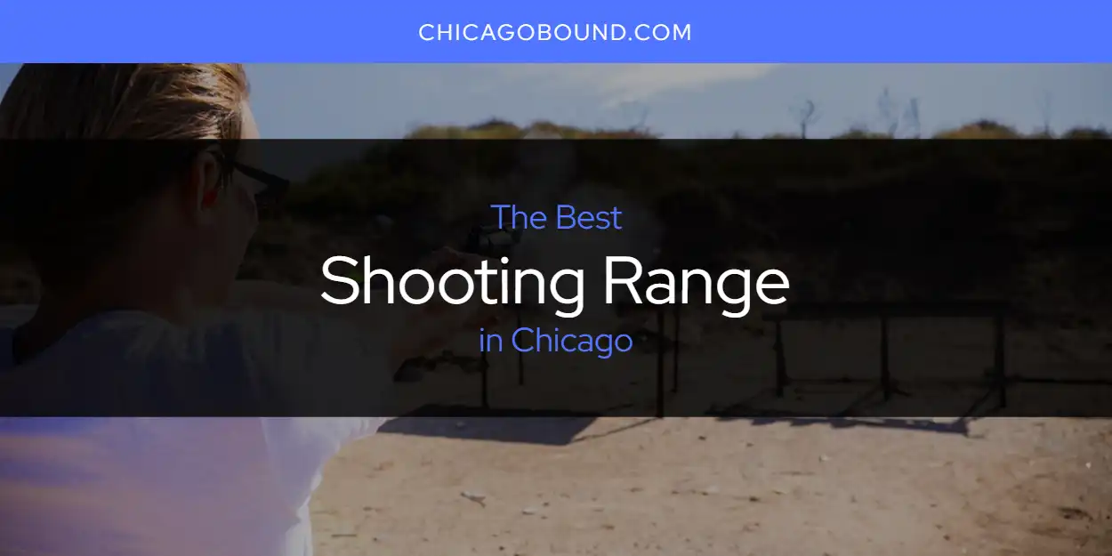 The Absolute Best Shooting Range in Chicago  [Updated 2025]