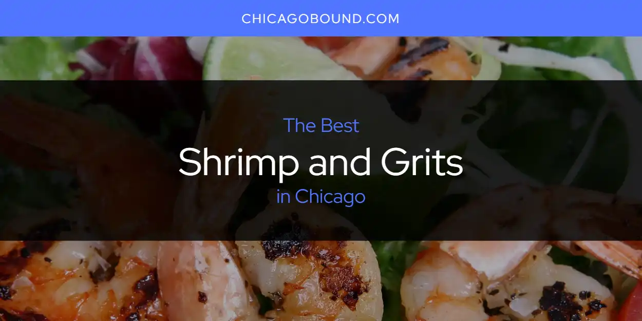 Chicago's Best Shrimp and Grits [Updated 2024] Chicago Bound