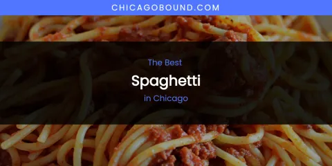 The Absolute Best Spaghetti in Chicago