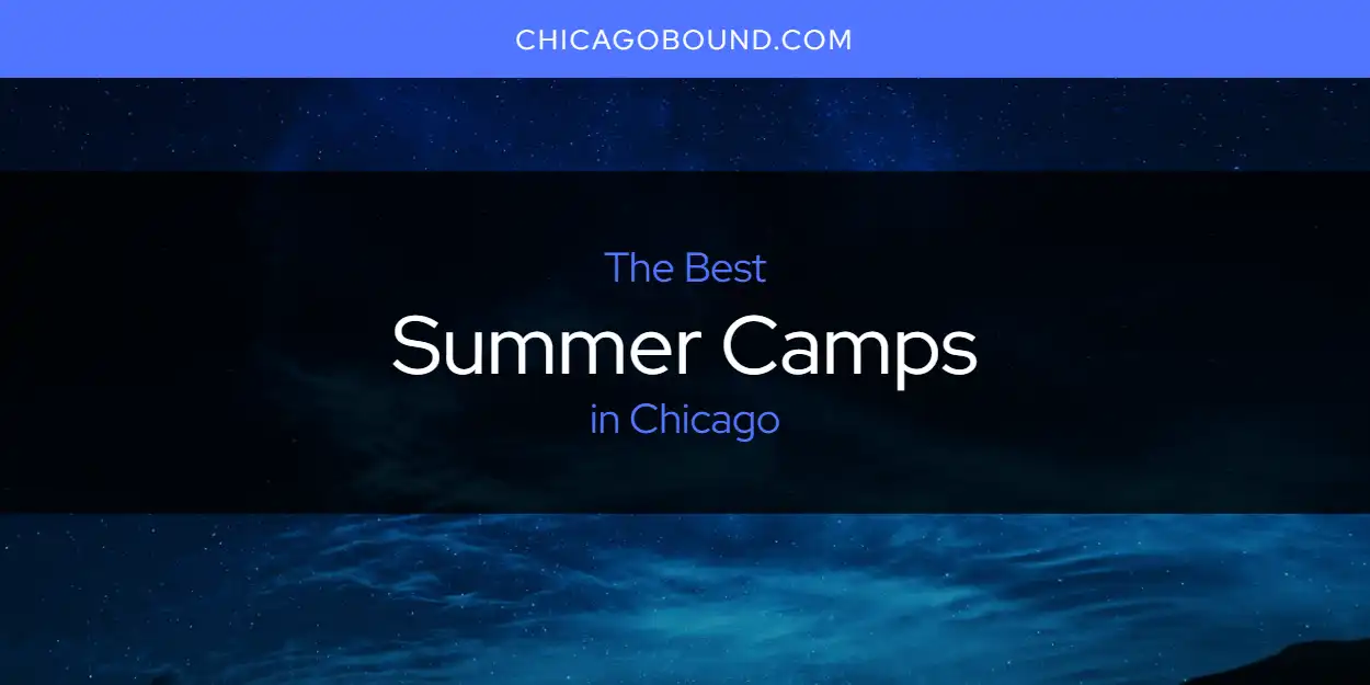 Chicago's Best Summer Camps [Updated 2024] Chicago Bound