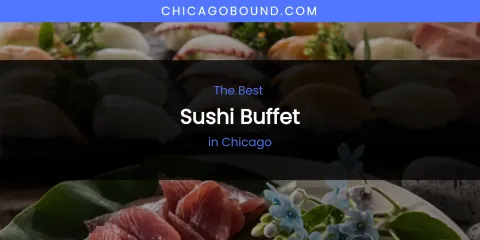 The Absolute Best Sushi Buffet in Chicago