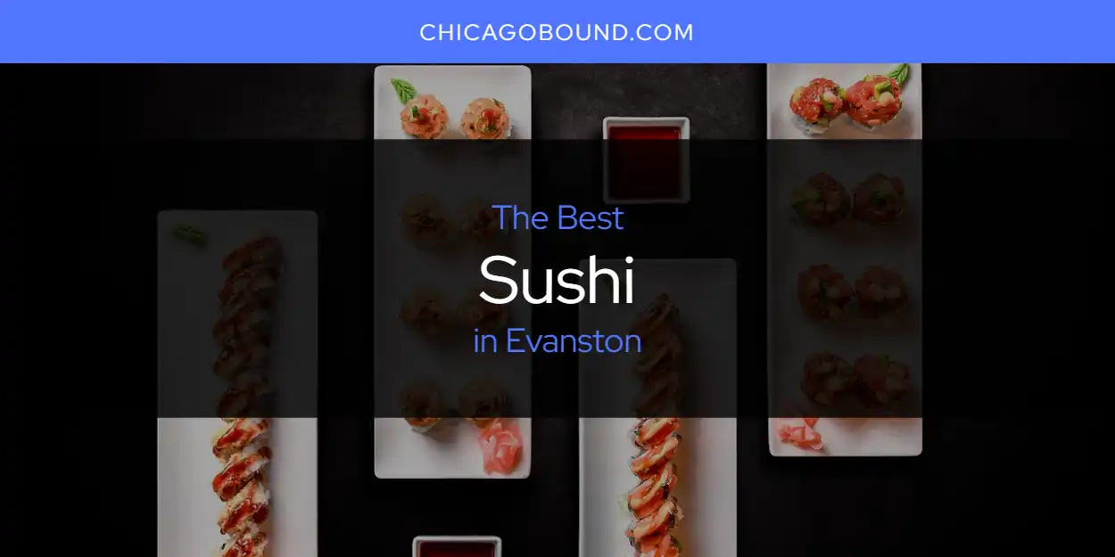 2026 Ranked: Best Sushi in Evanston