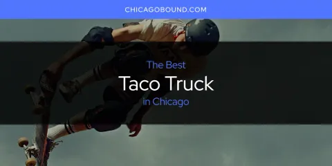 The Best Taco Truck in Chicago List