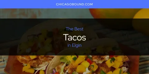 Guide to Best Tacos in Elgin