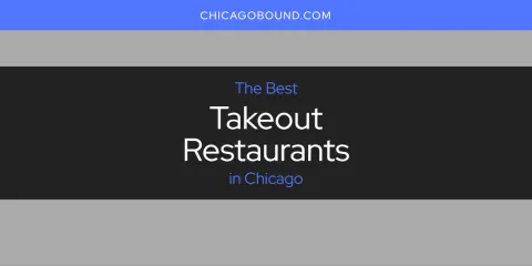 Best Takeout Restaurants in Chicago: Ultimate Guide
