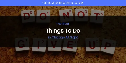 The Absolute Best Things to Do in Chicago at Night