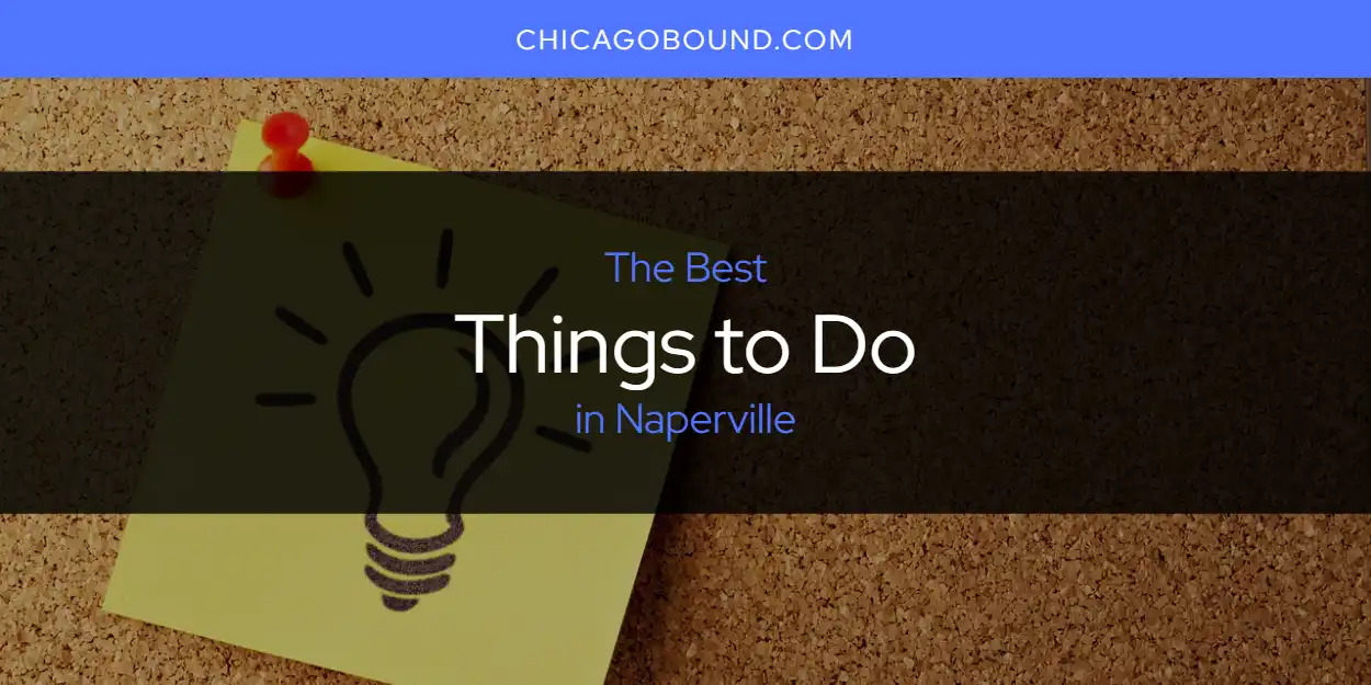 The Top-Rated Things to Do in Naperville for 2026