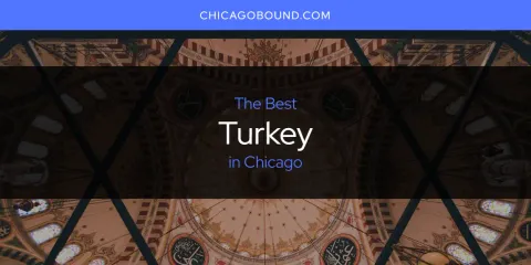 The Best Turkey in Chicago List