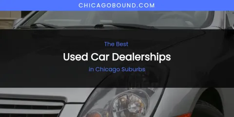 The Absolute Best Used Car Dealerships in Chicago Suburbs
