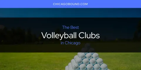 The Top-Rated Volleyball Clubs in Chicago