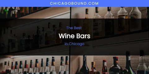 The Absolute Best Wine Bars in Chicago